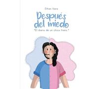Después del miedo: El diario de un chico trans