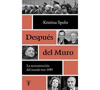 Después del Muro: La reconstrucción del mundo tras 1989 (Historia)