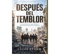 Después del temblor: Un terremoto, seis supervivientes y la lucha por no dejar morir la esperanza