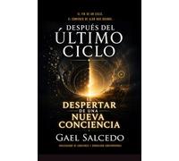 DESPUÉS DEL ÚLTIMO CICLO: El despertar a una nueva conciencia
