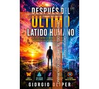 DESPUÉS DEL ÚLTIMO LATIDO HUMANO: Conciencia, memoria y lo que podría existir después de la muerte