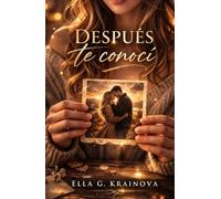 Después te conocí (Novela): Una novela romántica intensa donde nada es lo que parece