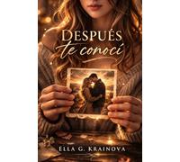 Después te conocí (Novela): Una novela romántica intensa donde nada es lo que parece