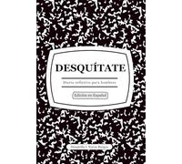 Desquítate: Para Hombres (Desquítate: Diarios Reflexivos)