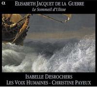 Desrochers, Isabelle Eichelberger, Freddy Les Voix Humaines Nicolet, Francois Payeux, Christine Pierot, Alice Wolf, Marc - E.J. De La Guerre: El Viaje De Ulises