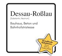Dessau-Roßlau: Bauhaus, Beton und Bahnhofstristesse. Das lustige Geschenkbuch für Mann, Frau, Kollege, Freund zu Geburtstag, Weihnachten