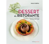 Dessert al ristorante. Tecniche, strumenti e ricette di un pastry chef (Extra)