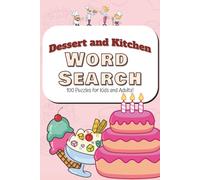 Dessert and Kitchen Word Search Puzzle Book:: Word Searches with Cute and Easy to Solve Print about Dessert, Kitchen, Cake, and More | 6x9 inches, 100 pages | 50 Puzzles ... Gifts for Kids, Vacations, and Good Times