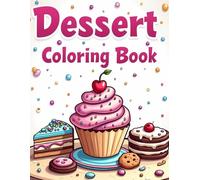 Dessert Coloring Book: 50 Sweet Treat Designs for All Ages