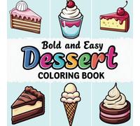 Dessert Coloring Book: Bold and Easy Designs For Kids, Teens and Adults