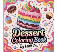 Dessert Coloring Book: Bold, Cute and Easy Designs of Sweet Treats to Relieve Stress & Relaxation. Ideal for Adults and Kids