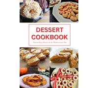 Dessert Cookbook: Fast and Easy Recipes for the Mediterranean Diet: Mediterranean Cookbooks and Cooking (Healthy Family Recipes)