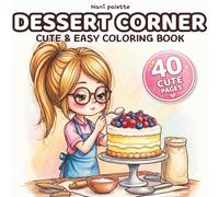 Dessert Corner: Cute and Easy Dessert Coloring Pages for Adults and Teens | Sweet Treats and Cozy Dessert Moments for Relaxation and Stress Relief (Nani Palette Cute & Easy Coloring Book Series)