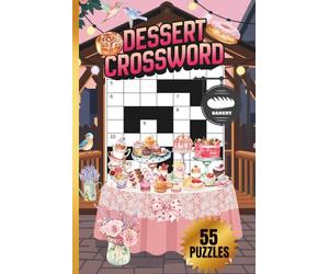 DESSERT CROSSWORD PUZZLE |55 PUZZLES,6x9"|LARGE PRINT|BEAUTIFUL FRONT &BACK COVER|THEME PUZZLE BOOK| Delicious DESERTS and PASTRY: GIFT for DESSERT & ... EXERCISES (MINDFUL ESCAPE COLLECTION)