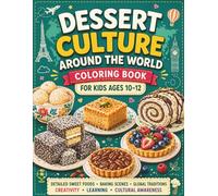 Dessert Culture Around the World Coloring Book for Kids Ages 10-12: Detailed Sweet Foods, Baking Scenes & Global Traditions - Advanced Coloring Pages for Creativity, Learning & Cultural Awareness