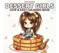 Dessert Girls: Cute Coloring Book for Adults and Teens: Easy & Cozy Coloring Pages for Relaxation and Stress Relief