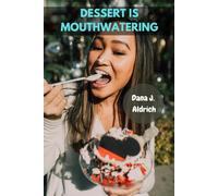 DESSERT IS MOUTHWATERING: Sure Perfectly Truly Classic Delicious Healthy Make-Ahead Favorite Recipes Meals Treats With Easy Affordable Savory Tasty Baking Homemade Cookbook:TOO SWEET