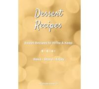 Dessert Recipe Book: Blank Recipe Book: Collect and Organize Your Favorite Recipes in One Place | Cookbook Journal 7" x 10"