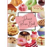 Dessert Recipe Book: Crafted for home chefs who love to keep it simple. Suitable for friends and family.