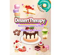 Dessert Therapy: Relaxing Coloring Book: Sweet Treats Coloring for Kids, Teens and Adults, Sweets Coloring Book for kids, Featuring Dessert, Cupcake, Donut, Candy, Chocolate, Ice Cream