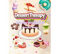 Dessert Therapy: Relaxing Coloring Book: Sweet Treats Coloring for Kids, Teens and Adults, Sweets Coloring Book for kids, Featuring Dessert, Cupcake, Donut, Candy, Chocolate, Ice Cream