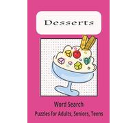 Dessert Word Search Puzzle Book: Word Searches With Easy To Read Print about Desserts, Sweets, Treats and More | 6x9 inches 110 pages | 50+ ... Holidays, Relaxation and Free Times
