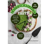 DESSERTCYCLOPEDIA!: Pies And Tarts (DESSERTCYCLOPEDIA: The Big Books Of Desserts!)