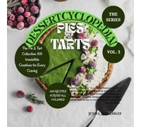 DESSERTCYCLOPEDIA!: Pies And Tarts (DESSERTCYCLOPEDIA: The Big Books Of Desserts!)