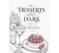 Desserts After Dark: Sip, Savor & Color Your Way Through the Night