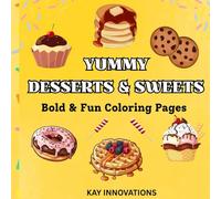 Desserts and Sweets: Coloring Book for Kids, Bold and Easy, Cute and Big Designs for comfort coloring.