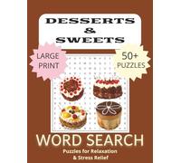Desserts and Sweets Word Search for Adults: Word Searches with Easy-to-Read Print about Desserts, Sweets, Treats and More | 8.5 x 11 inches, 83 pages ... Gift for Vacations, Holidays and Free Times