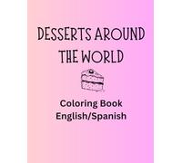 Desserts Around The World: Coloring Book English/Spanish