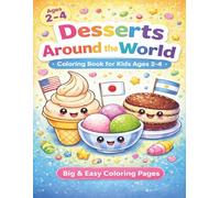 Desserts Around the World Coloring Book for Kids Ages 2-4: Big Simple Sweet Treats from Different Countries - Extra Easy Coloring Pages for First Coloring, Fun & Early Creativity