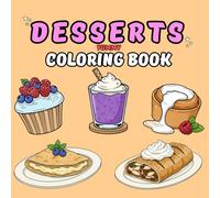 Desserts Coloring Book: Yummy & Cozy Coloring Pages for Adults and Kids (Cozy Colouring: Simple, Clear and Easy)