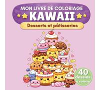 Desserts et pâtisseries: Mon livre de coloriage kawaii