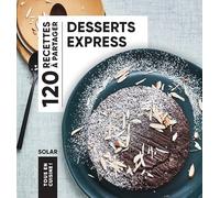 Desserts express: 120 recettes à partager