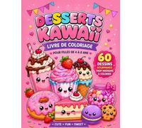 Desserts Kawaii - Livre de Coloriage pour Filles 4 à 8 Ans | 60 Dessins Gourmands Trop Mignons à Colorier: 60 activités de coloriage adorables pour développer la créativité des enfants