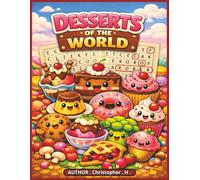 DESSERTS OF THE WORLD: A Delicious Collection of Global Sweet Treats for All Ages (World Foods, Drinks & Kitchen Tools Word Search Collection)