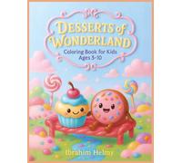 desserts of wonderland: a magical coloring book filled with fun dessert characters for kids ages 3-10 (Wonderland coloring series)