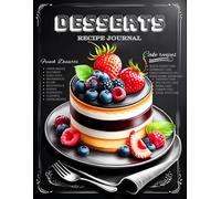 Desserts Recipe Journal: A Blank Recipe Book to Create Your Own Sweet Collection