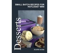 Desserts: Small Batch Recipes for HOTLOGIC® Mini (HOTLOGIC® Cookbooks)
