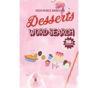 Desserts Word Search: A Sweet and Fun Puzzle Book Featuring Cakes, Cookies, Pies, and More - Word Searches for Dessert Lovers