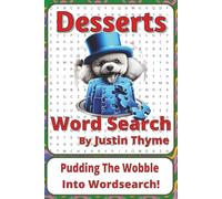 Desserts Word Search Puzzle Book: Word Searches about Sweet Treats, Baking, Flavours, and Classic Desserts | 6 x 9 inches, 116 pages | 50+ Puzzles | A Delicious Gift for Dessert Lovers