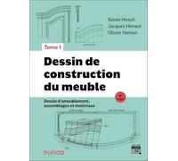 Dessin de construction du meuble: Tome 1, Dessin d'ameublement, assemblages et matériaux