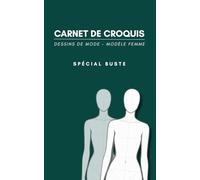 Dessin de mode - Silhouette femme: Carnet de croquis pour dessiner vos propres vêtements - Modèle femme - Spécial buste - Petit format - Idéal pour ... +250 silhouettes à créer -Fashion sketchbook