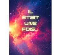 Dessine en Haut et Écris en Bas - Mon Livre d’Histoires / Journal Illustré / Carnet de Dessin et d’Écriture Créatif: Il Était Une Fois - Espace