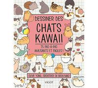 Dessiner des chats kawaii: 75 pas-à-pas amusants et faciles !