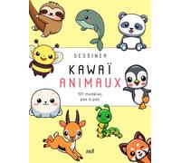 Dessiner kawaï animaux: 101 modèles pas-à-pas