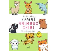 Dessiner kawaï animaux chibi: 101 modèles pas à pas