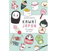 Dessiner kawaï Japon: 101 modèles pas-à-pas